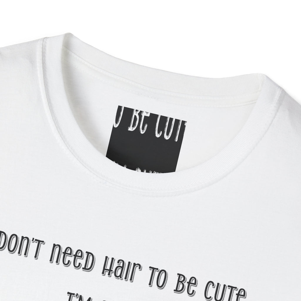 Personalized-I Don’t Need Hair to Be Cute, I’m Cute T-Shirt