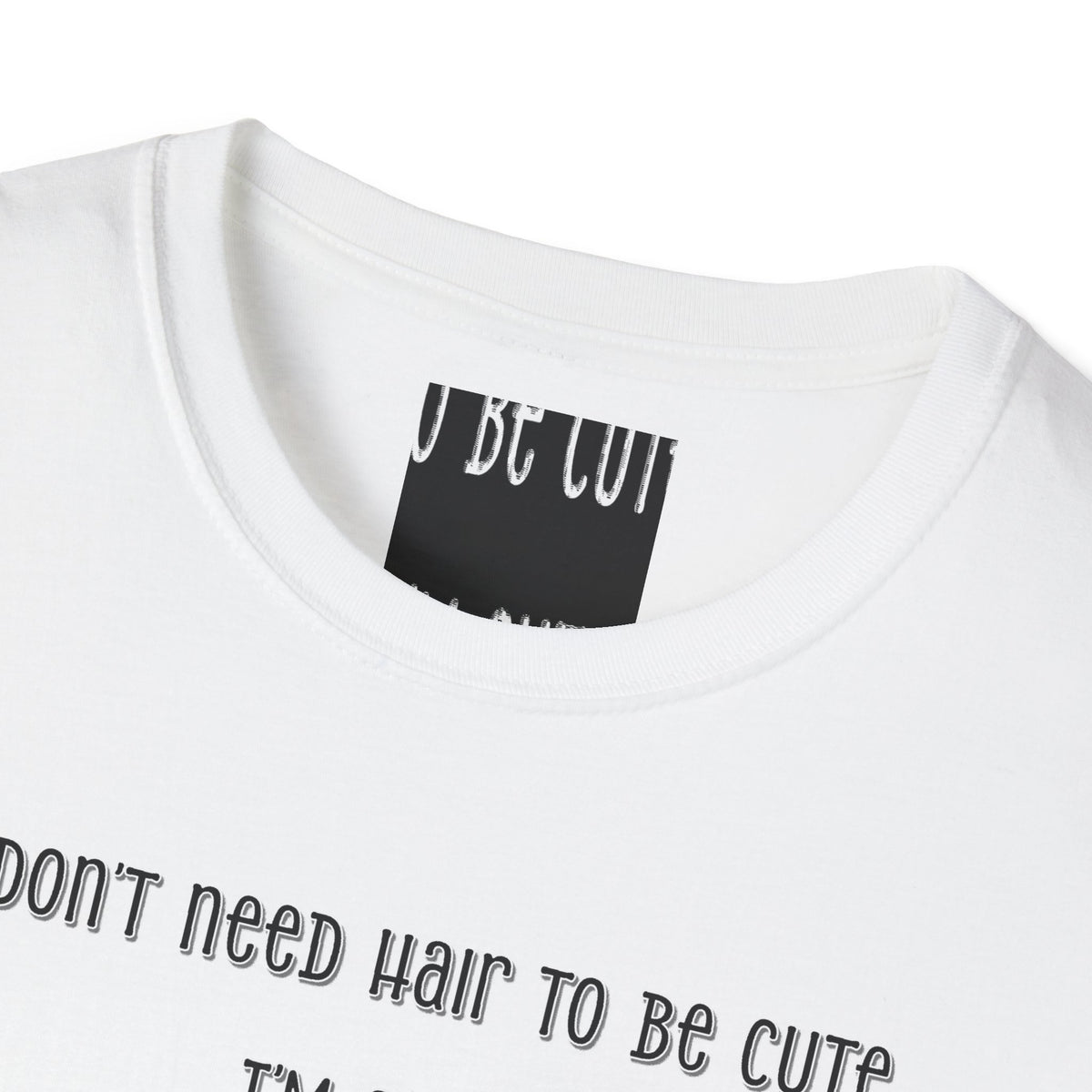 Personalized-I Don’t Need Hair to Be Cute, I’m Cute T-Shirt