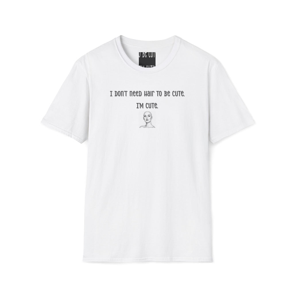 Personalized-I Don’t Need Hair to Be Cute, I’m Cute T-Shirt