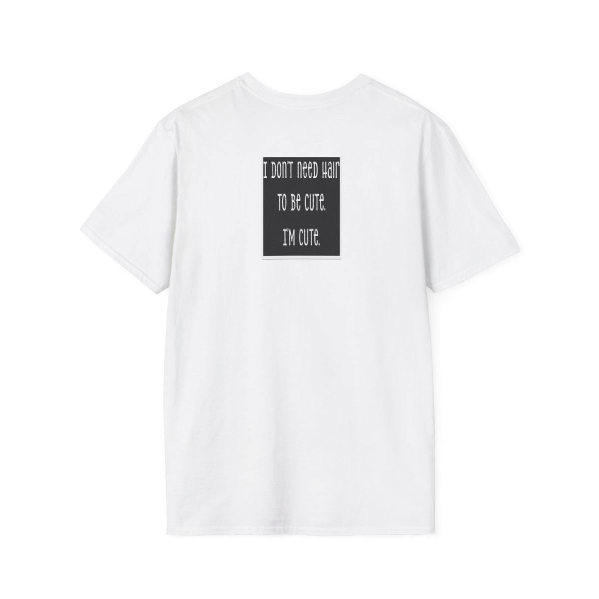 Personalized-I Don’t Need Hair to Be Cute, I’m Cute T-Shirt